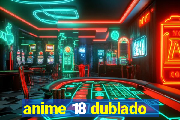 anime 18 dublado