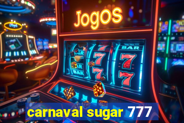 carnaval sugar 777