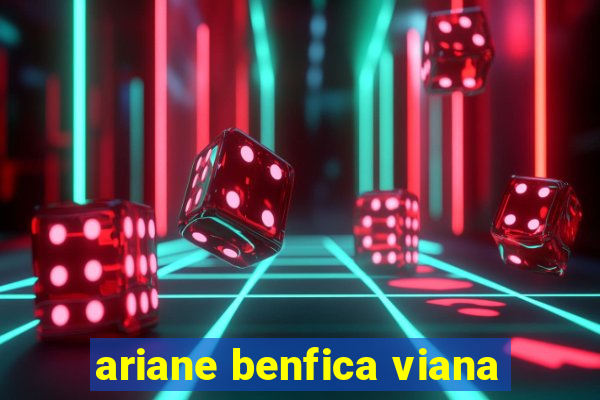 ariane benfica viana