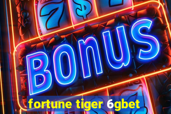 fortune tiger 6gbet