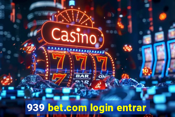 939 bet.com login entrar