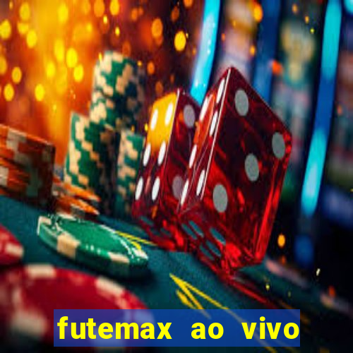 futemax ao vivo futebol ao vivo