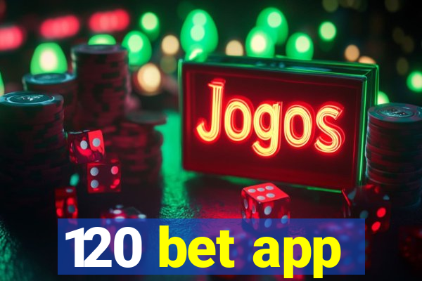 120 bet app