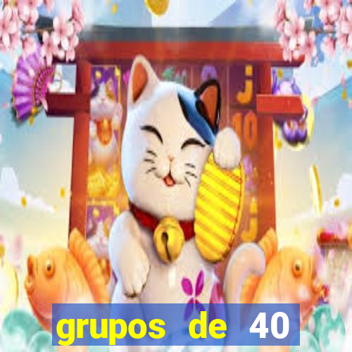 grupos de 40 dezenas da quina