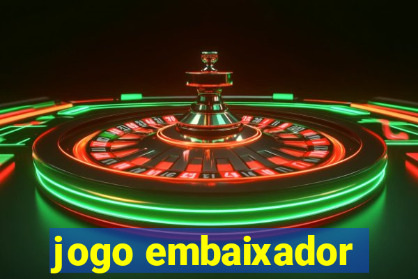 jogo embaixador