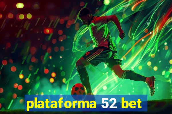 plataforma 52 bet