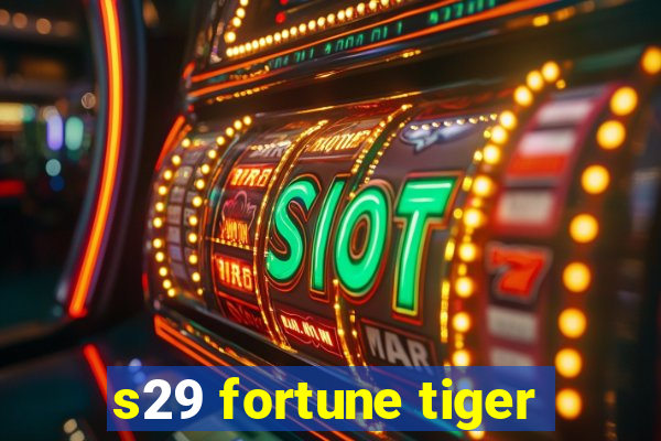 s29 fortune tiger