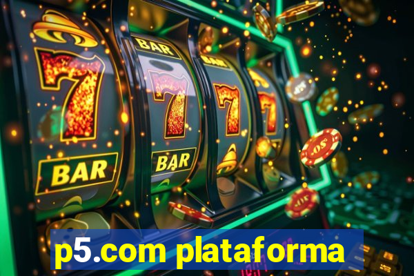 p5.com plataforma