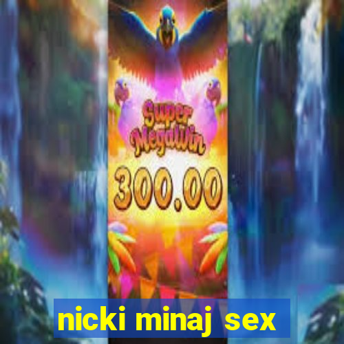 nicki minaj sex