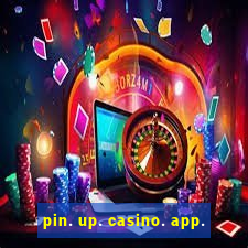 pin. up. casino. app.