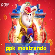 ppk mostrando