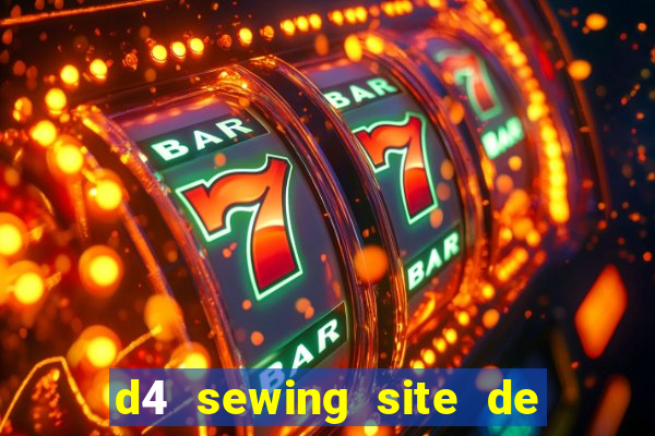 d4 sewing site de relacionamento login entrar