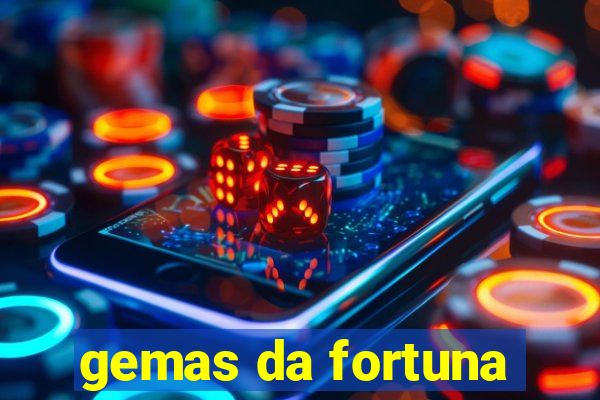 gemas da fortuna