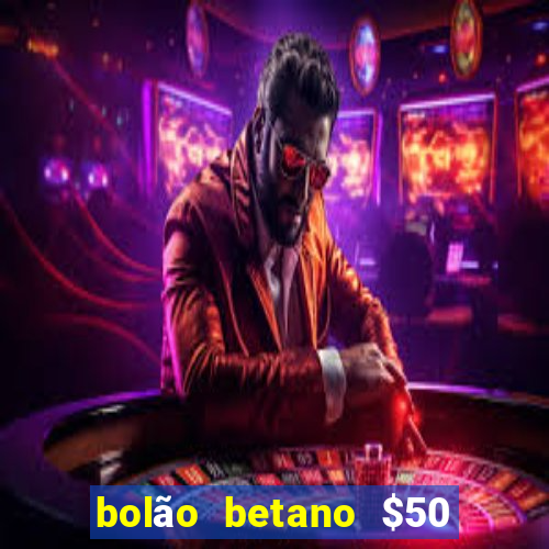 bolão betano $50 mil libertadores