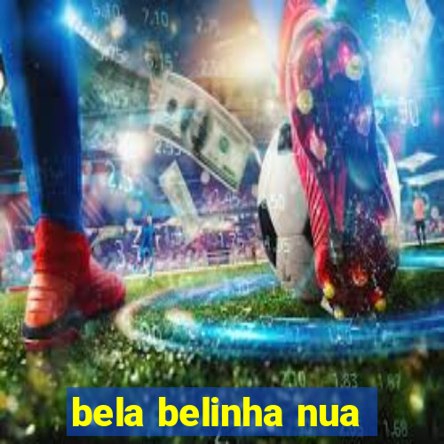 bela belinha nua