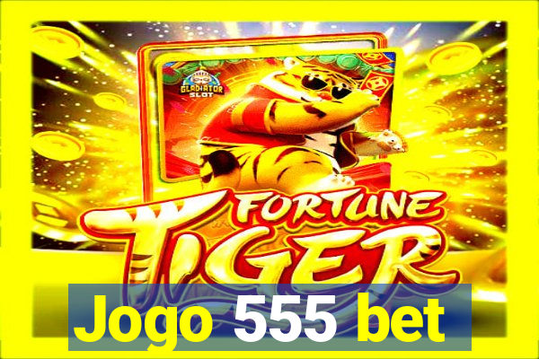 Jogo 555 bet