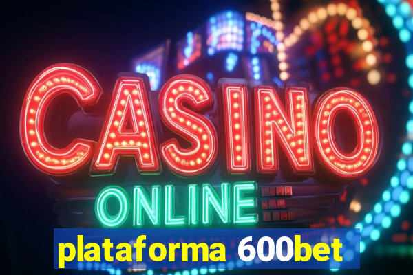 plataforma 600bet