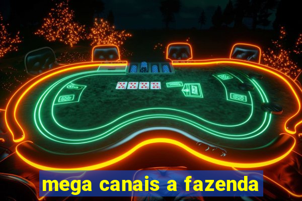 mega canais a fazenda