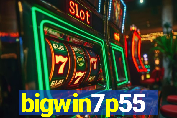 bigwin7p55