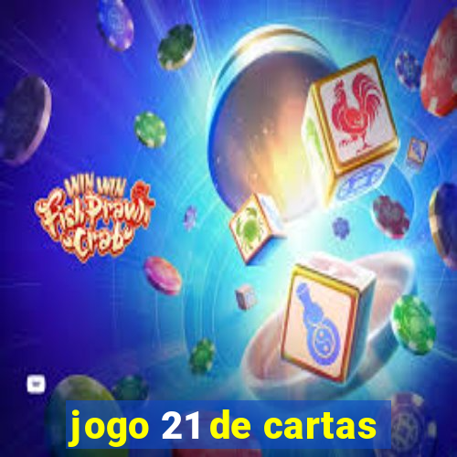 jogo 21 de cartas