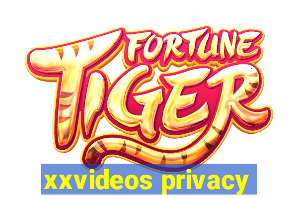 xxvideos privacy