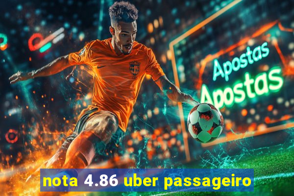 nota 4.86 uber passageiro