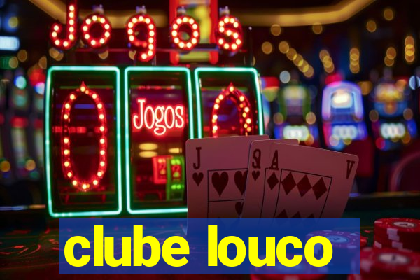 clube louco