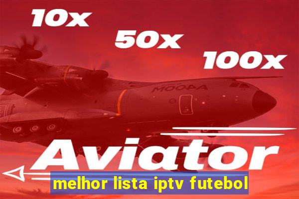 melhor lista iptv futebol