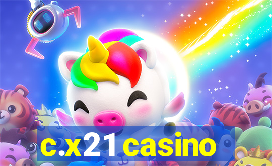 c.x21 casino