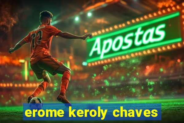 erome keroly chaves