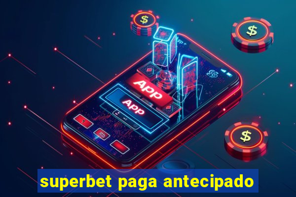 superbet paga antecipado