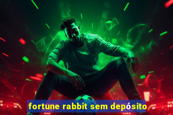 fortune rabbit sem depósito