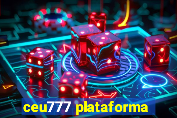 ceu777 plataforma