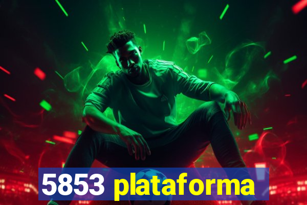 5853 plataforma