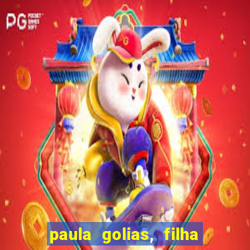 paula golias, filha de ronald golias