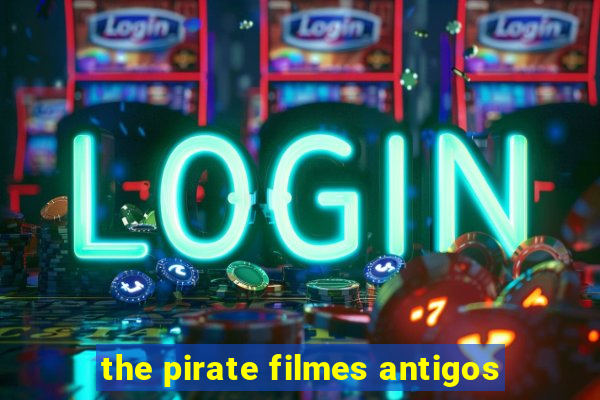 the pirate filmes antigos