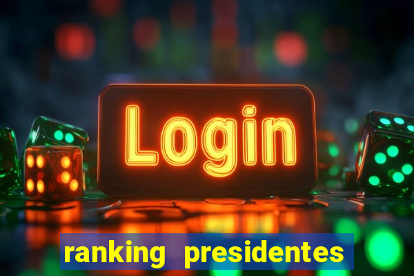 ranking presidentes do brasil