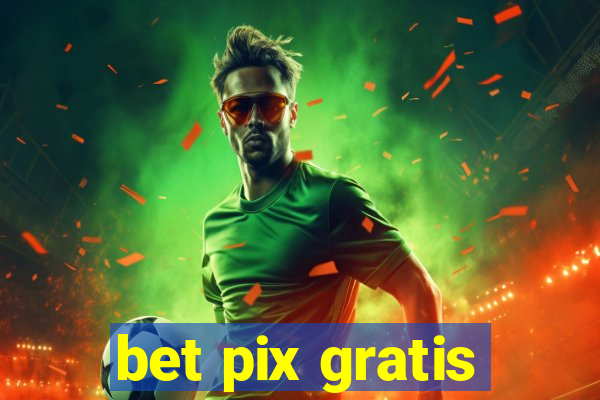 bet pix gratis