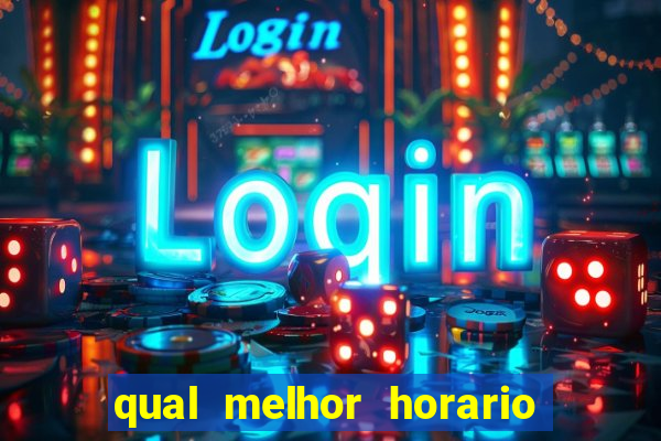 qual melhor horario para jogar fortune dragon