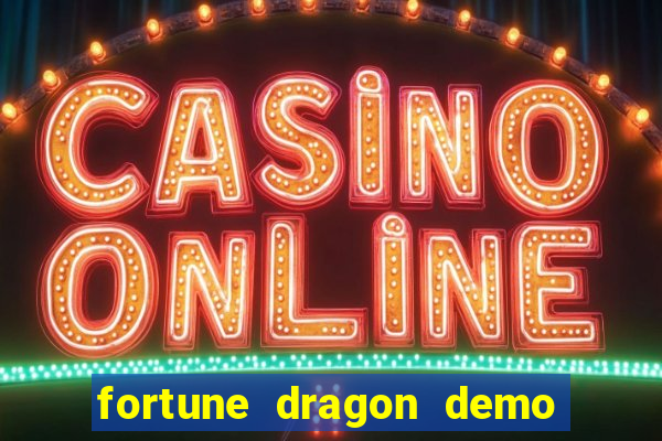 fortune dragon demo bet 500