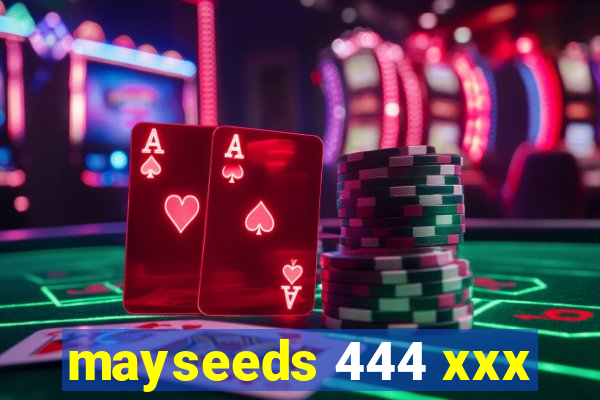 mayseeds 444 xxx