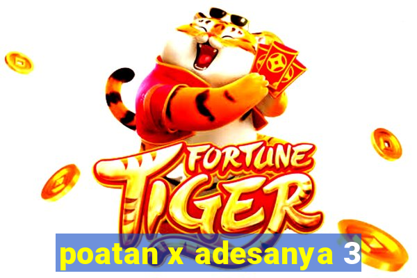 poatan x adesanya 3