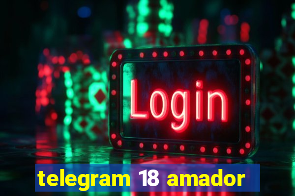 telegram 18 amador