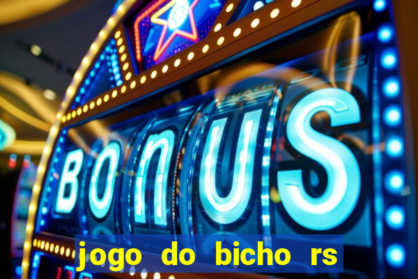 jogo do bicho rs resultado certo de hoje 14h 18h rs consulta