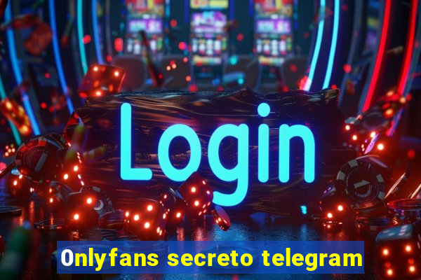 0nlyfans secreto telegram