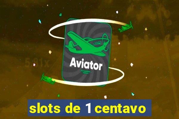 slots de 1 centavo