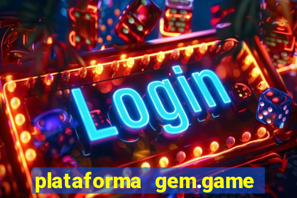 plataforma gem.game é confiável