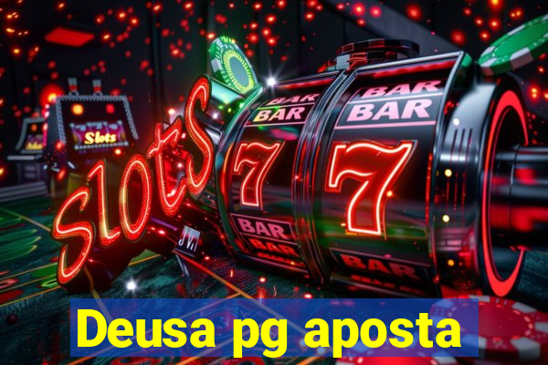 Deusa pg aposta