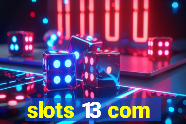 slots 13 com