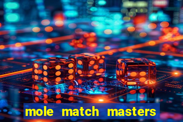 mole match masters ganha dinheiro